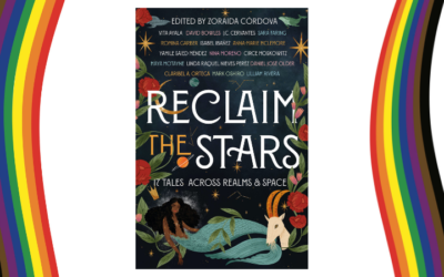 Reclaim the Stars: 17 Tales Across Realms & Space – A Latinx Fantasy and Science Fiction Short Story Collection with Queer Characters and Themes